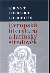 Evropská literatura a latinský středověk - Ernts Robert Curtius