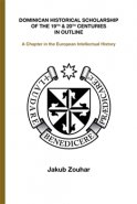 Dominican Historical Scholarship of the 19th &amp; 20th Centuries in Outline - Jakub Zouhar