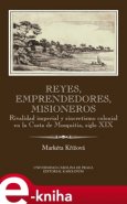 Reyes, emprendedores, misioneros - Markéta Křížová