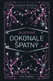 Zajatkyně: Dokonale špatný - Sarah Rivens