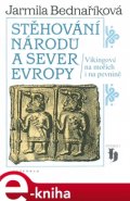 Stěhování národů a sever Evropy - Jarmila Bednaříková