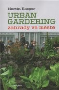 Zahrady ve městě. Urban Gardering. - Martin Rasper