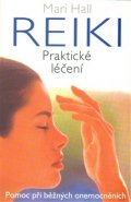 Reiki - praktické léčení - Mari Hall