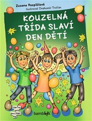 Kouzelná třída slaví Den dětí - Drahomír Trsťan, Zuzana Pospíšilová