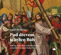 Pod dřevem schýlen Bůh