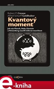 Kvantový moment - Robert P. Crease, Alfred Scharff Goldhaber
