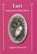 LORI – múza Karla Hynka Máchy - Dagmar Štětinová