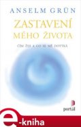 Zastavení mého života - Anselm Grün