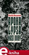 Apokalypsa naší doby - Vasilij Rozanov