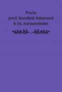 Pocta prof. Karolině Adamové k 70. narozeninám