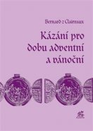 Kázání pro dobu adventní a vánoční - Bernard z Clairvaux
