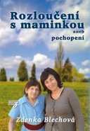 Rozloučení s maminkou - Zdenka Blechová