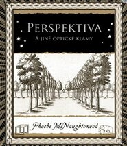 Perspektiva a jiné optické klamy - Phoebe McNaughtonová