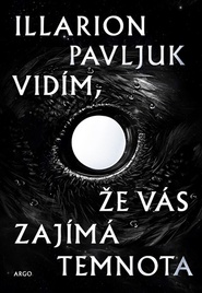 Vidím, že vás zajímá temnota