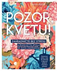 Pozor, kvetu! - Sven Beck