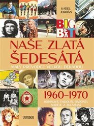 Naše zlatá šedesátá - Malý průvodce velkou dekádou - Karel Jordán