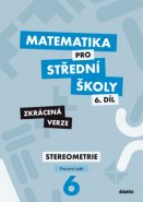 Matematika pro SŠ – 6. díl Zkrácená verze – Pracovní sešit