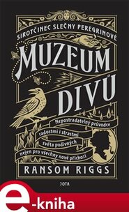 Sirotčinec slečny Peregrinové: Muzeum divů - Ransom Riggs