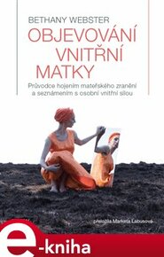 Objevování vnitřní matky - Bethany Webster