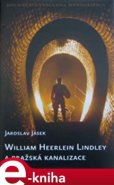 William Heerlein Lindley a pražská kanalizace - Jaroslav Jásek