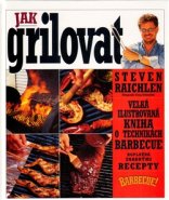 Jak grilovat - Steven Raichlen