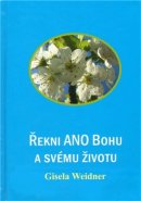 Řekni ANO Bohu a svému životu - Gisela Weidner