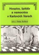 Hospice, špitály a nemocnice v Karlových Varech - Jana Boříková, Otakar Bořík