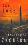 Květinová zkouška - Jay Lake