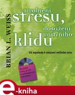 Uvolnění stresu, dosažení vnitřního klidu - Brian L. Weiss