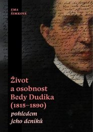Život a osobnost Bedy Dudíka (1815–1890) pohledem jeho deníků