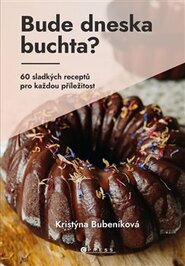 Bude dneska buchta? - Kristýna Bubeníková