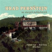 Hrad Pernštejn na starých pohlednicích - Karel Černý, Vladimír Cisár, Milan Šustr