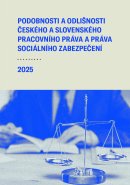 Podobnosti a odlišnosti Českého a Slovenského pracovního práva a práva sociálního zabezpečení – 2025