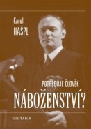 Potřebuje člověk náboženství? - Karel Hašpl