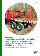 Soustřeďování dříví vyvážecí traktorovou soupravou s vyvážecím traktorovým přívěsem LV10 HP. Charakteristika ověřené technologie.