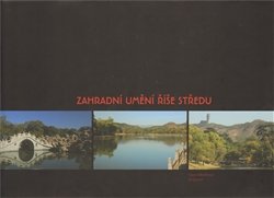 Zahradní umění Říše středu - Daniela Wilhelmová, Jiří Damec