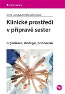 Klinické prostředí v přípravě sester - Renáta Zeleníková, Elena Gurková