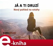 Já a ti druzí - Karel Spilko