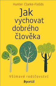 Jak vychovat dobrého člověka