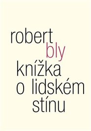 Knížka o lidském stínu - Robert Bly