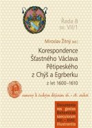 Korespondence Šťastného Václava Pětipeského z Chýš a Egrberku z let (1600–1610)