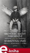 Sirotčinec slečny Peregrinové: Knihovna duší - Ransom Riggs