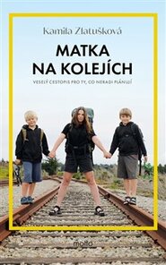 Matka na kolejích - Kamila Zlatušková