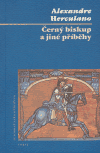 Černý biskup a jiné příběhy - Alexandre Herculano