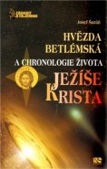 Hvězda betlémská a chronologie života Ježíše Krista - Josef Šuráň