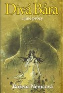 Divá Bára a jiné prózy - Božena Němcová