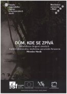 Dům, kde se zpívá: Rehabilitace drogově závislých tradiční domorodou medicínou peruánské Amazonie