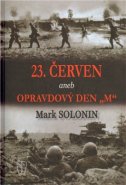 23. červen aneb Opravdový den &quot;M&quot; - Mark Solonin