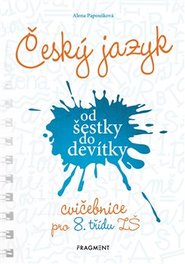 Český jazyk od šestky do devítky - cvičebnice pro 8. třídu ZŠ