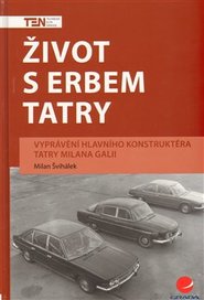 Život s erbem Tatry - Milan Švihálek